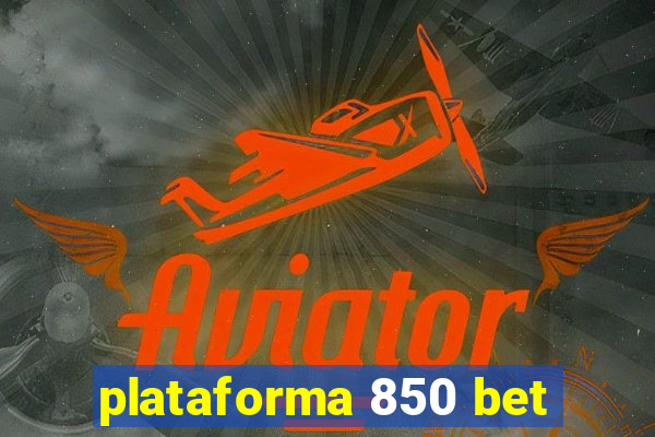 plataforma 850 bet